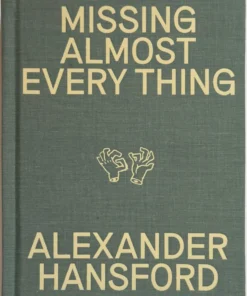Missing Almost Every Thing by Alexander Hansford ( Instant Download )