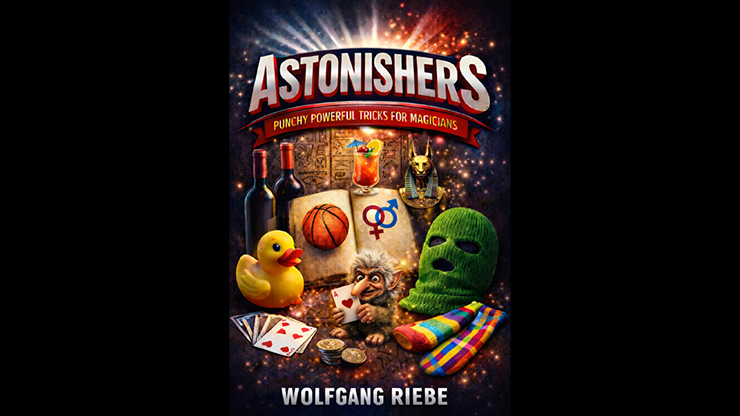 Wolfgang Riebe - ASTONISHERS Punchy Powerful Tricks for Magicians