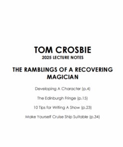 Tom Crosbie - Lecture Notes 2025 - Ramblings of a Recovering Magician ( Instant Download )